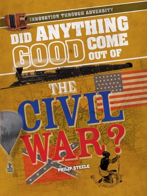 cover image of Did Anything Good Come Out of the Civil War?